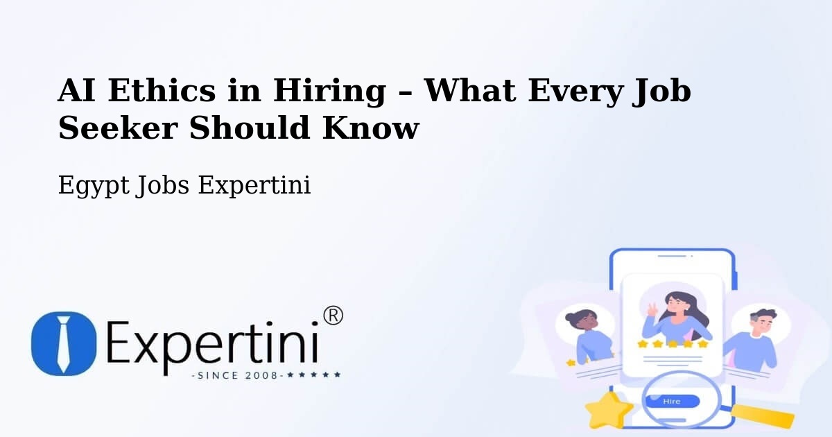 AI Ethics in Recruitment & Hiring – Disūq - Disūq, Egypt Jobs Expertini